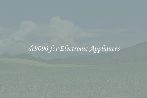 dc9096 for Electronic Appliances