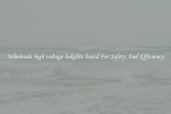 Wholesale high voltage bakelite board For Safety And Efficiency