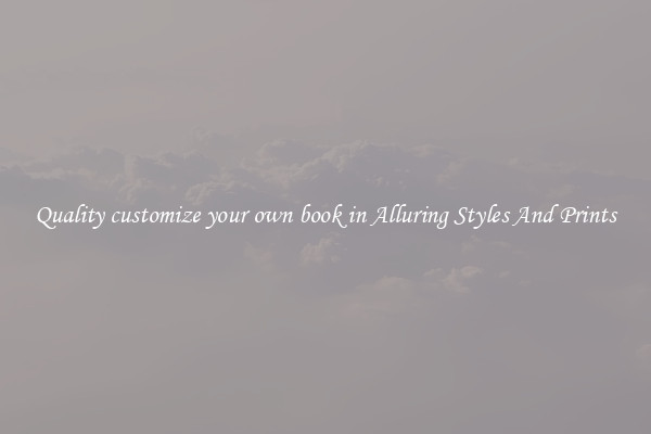 Quality customize your own book in Alluring Styles And Prints