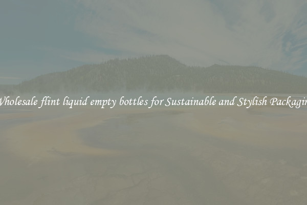 Wholesale flint liquid empty bottles for Sustainable and Stylish Packaging