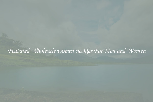 Featured Wholesale women neckles For Men and Women