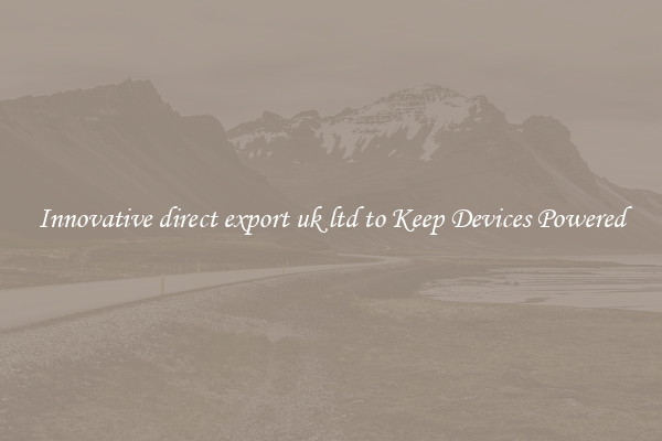 Innovative direct export uk ltd to Keep Devices Powered