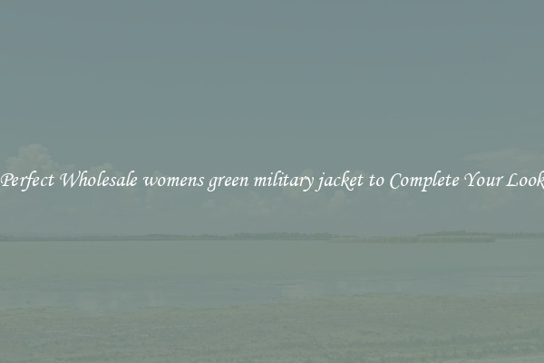 Perfect Wholesale womens green military jacket to Complete Your Look