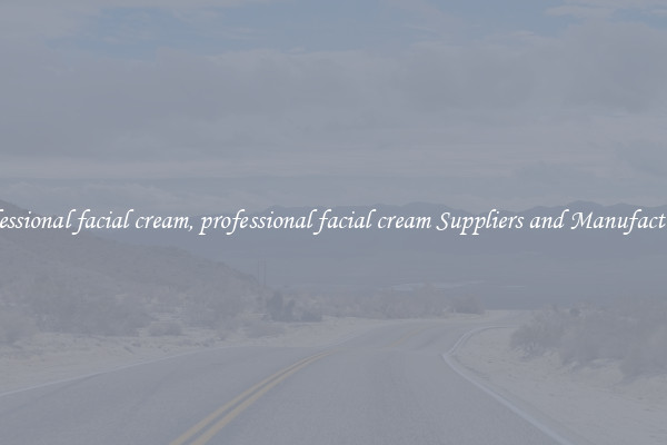 professional facial cream, professional facial cream Suppliers and Manufacturers