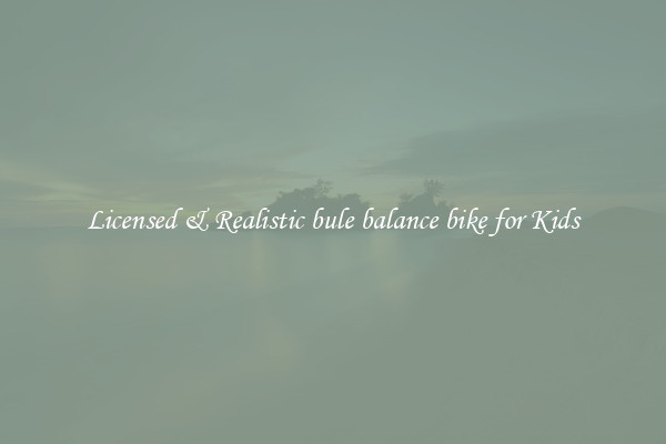 Licensed & Realistic bule balance bike for Kids