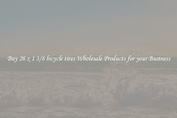 Buy 26 x 1 3/8 bicycle tires Wholesale Products for your Business