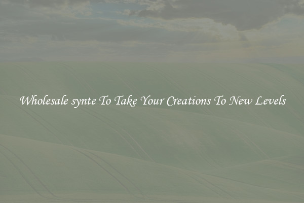 Wholesale synte To Take Your Creations To New Levels