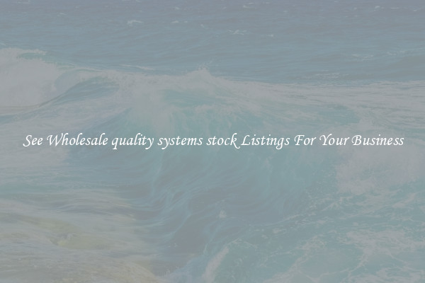 See Wholesale quality systems stock Listings For Your Business