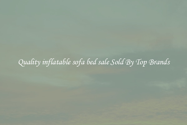 Quality inflatable sofa bed sale Sold By Top Brands