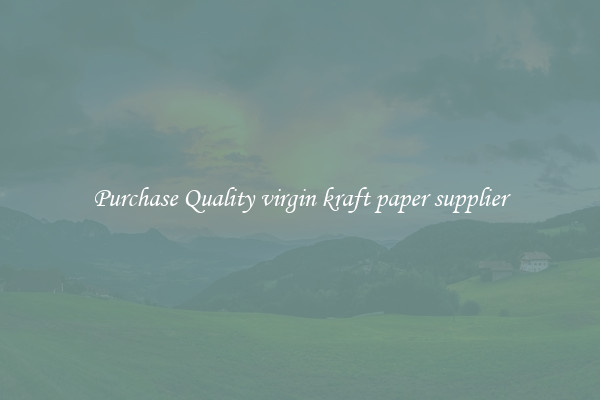 Purchase Quality virgin kraft paper supplier