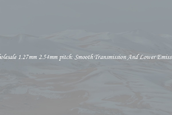 Wholesale 1.27mm 2.54mm pitch: Smooth Transmission And Lower Emissions