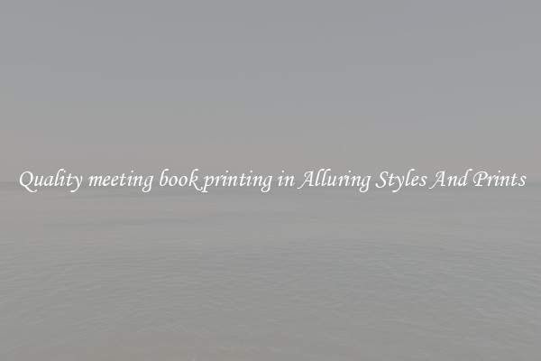 Quality meeting book printing in Alluring Styles And Prints