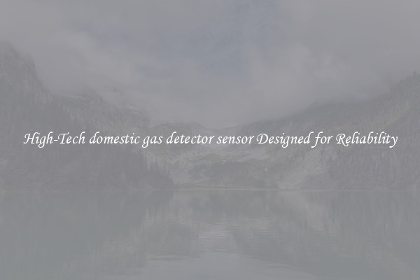 High-Tech domestic gas detector sensor Designed for Reliability