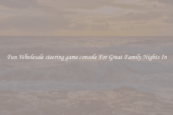 Fun Wholesale steering game console For Great Family Nights In