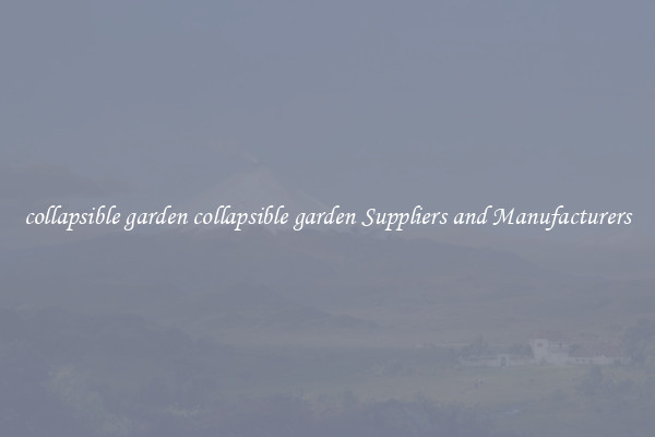 collapsible garden collapsible garden Suppliers and Manufacturers