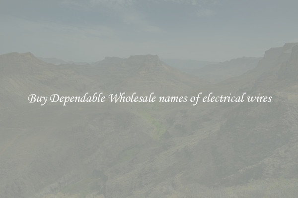 Buy Dependable Wholesale names of electrical wires