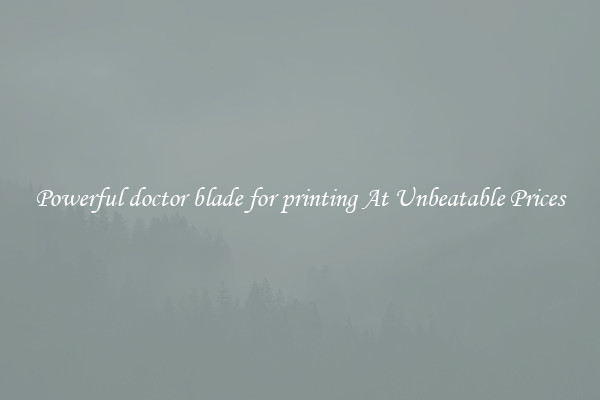 Powerful doctor blade for printing At Unbeatable Prices