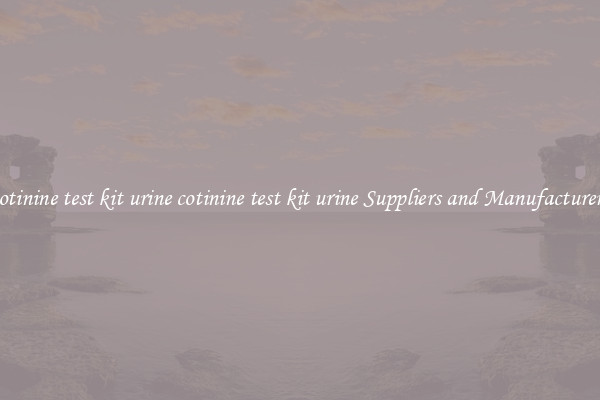 cotinine test kit urine cotinine test kit urine Suppliers and Manufacturers