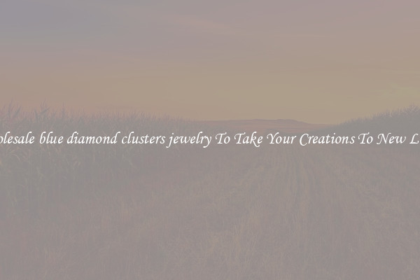 Wholesale blue diamond clusters jewelry To Take Your Creations To New Levels