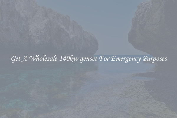 Get A Wholesale 140kw genset For Emergency Purposes