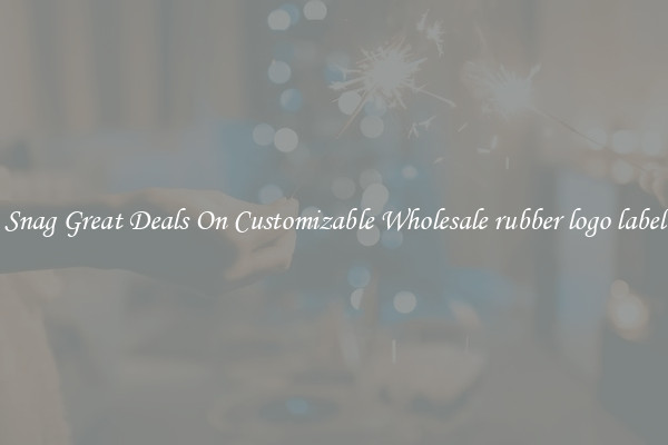 Snag Great Deals On Customizable Wholesale rubber logo label