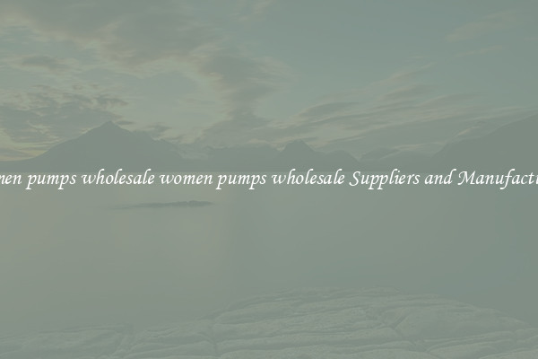 women pumps wholesale women pumps wholesale Suppliers and Manufacturers