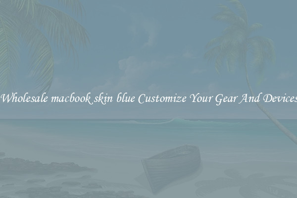 Wholesale macbook skin blue Customize Your Gear And Devices