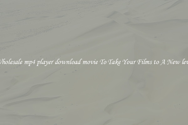 Wholesale mp4 player download movie To Take Your Films to A New level