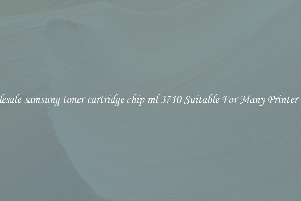 Wholesale samsung toner cartridge chip ml 3710 Suitable For Many Printer Types
