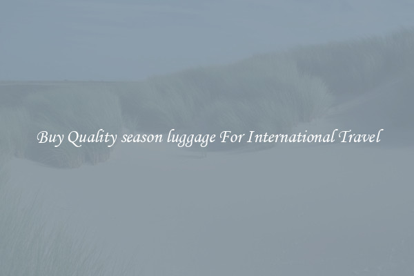 Buy Quality season luggage For International Travel