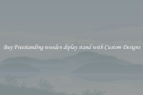 Buy Freestanding wooden diplay stand with Custom Designs