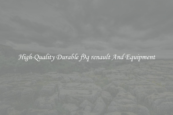 High-Quality Durable f9q renault And Equipment