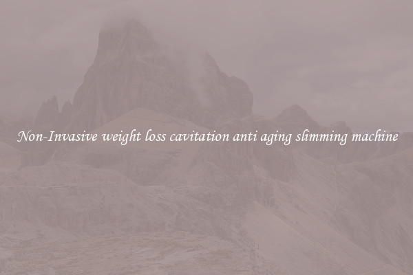 Non-Invasive weight loss cavitation anti aging slimming machine