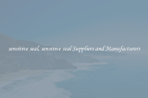 sensitive seal, sensitive seal Suppliers and Manufacturers