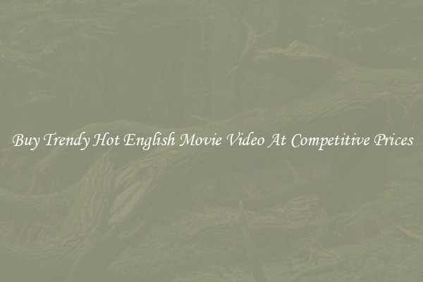 Buy Trendy Hot English Movie Video At Competitive Prices