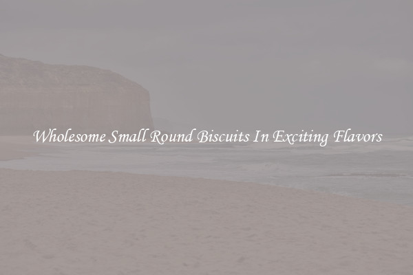 Wholesome Small Round Biscuits In Exciting Flavors