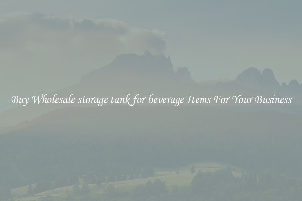 Buy Wholesale storage tank for beverage Items For Your Business