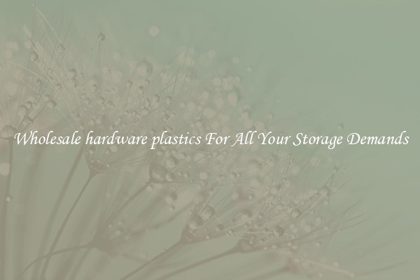 Wholesale hardware plastics For All Your Storage Demands