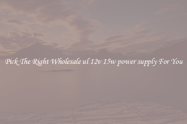 Pick The Right Wholesale ul 12v 15w power supply For You