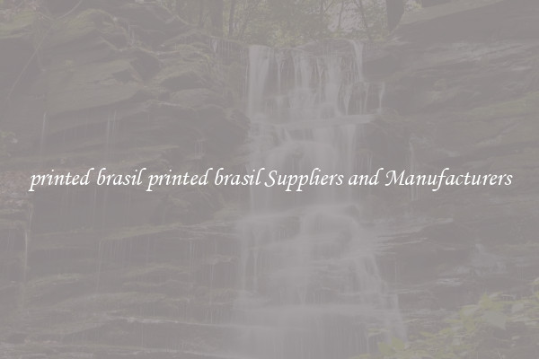 printed brasil printed brasil Suppliers and Manufacturers