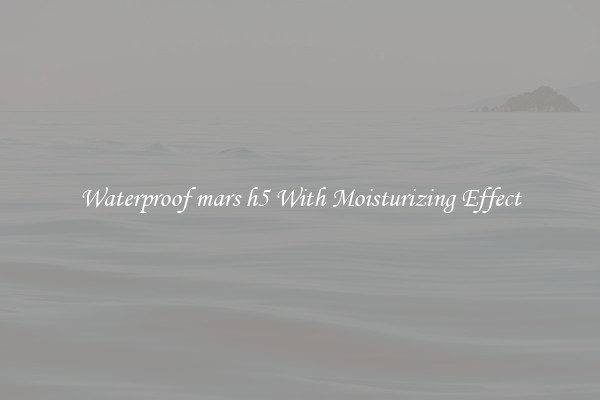 Waterproof mars h5 With Moisturizing Effect