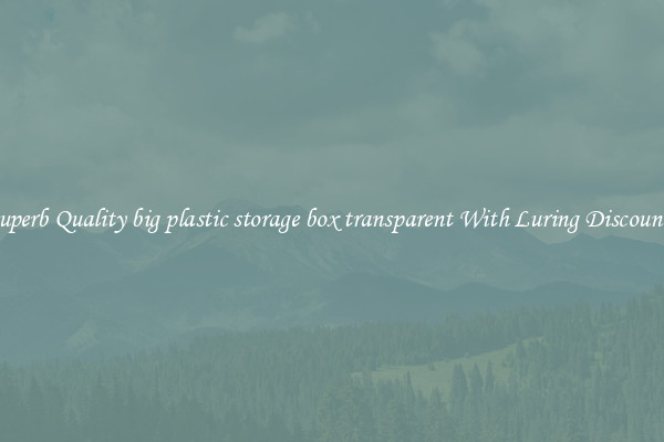 Superb Quality big plastic storage box transparent With Luring Discounts