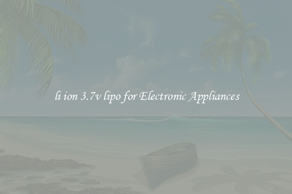 li ion 3.7v lipo for Electronic Appliances