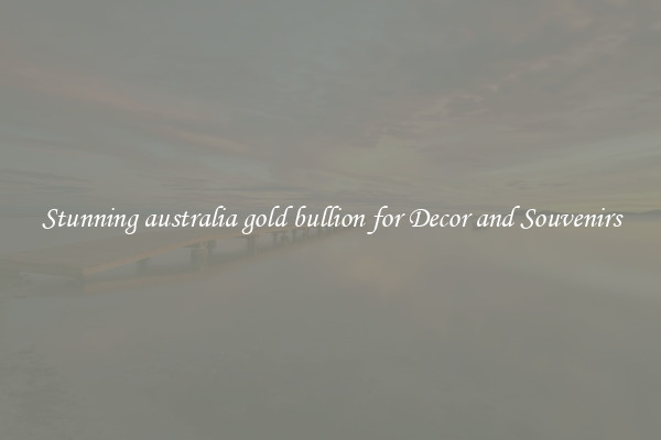 Stunning australia gold bullion for Decor and Souvenirs