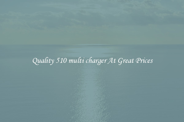Quality 510 multi charger At Great Prices