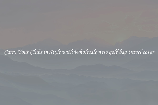 Carry Your Clubs in Style with Wholesale new golf bag travel cover